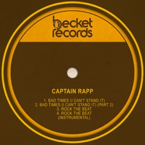 Bad Times (I Can't Stand It) by Captain Rapp