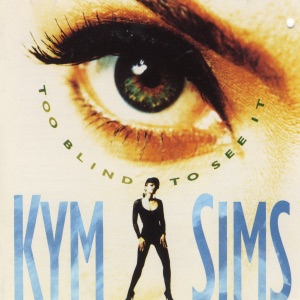 Too Blind to See It by Kym Sims