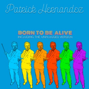 Born to Be Alive by Patrick Hernandez